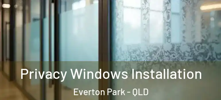Privacy Windows Installation Everton Park - QLD