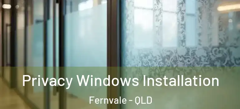 Privacy Windows Installation Fernvale - QLD