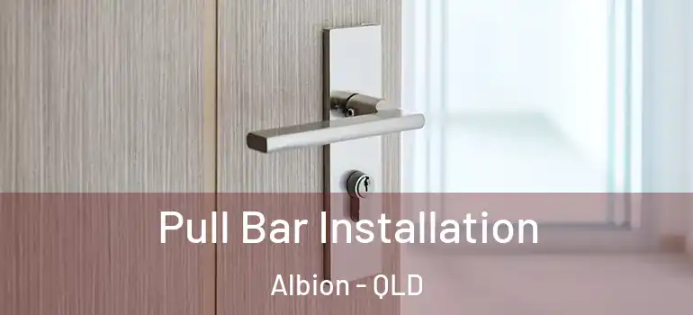 Pull Bar Installation Albion - QLD