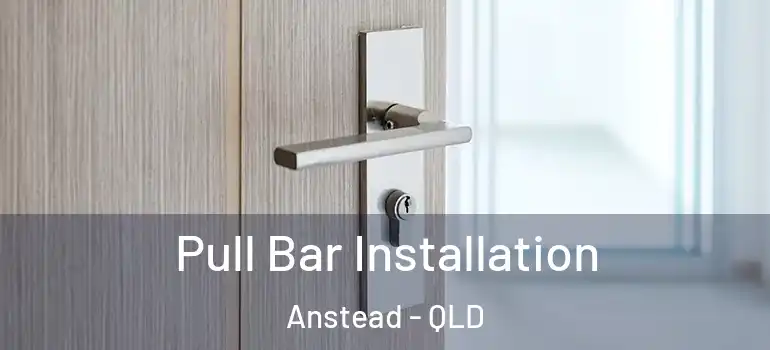 Pull Bar Installation Anstead - QLD