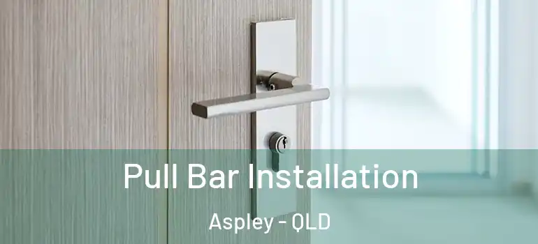 Pull Bar Installation Aspley - QLD