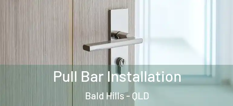 Pull Bar Installation Bald Hills - QLD