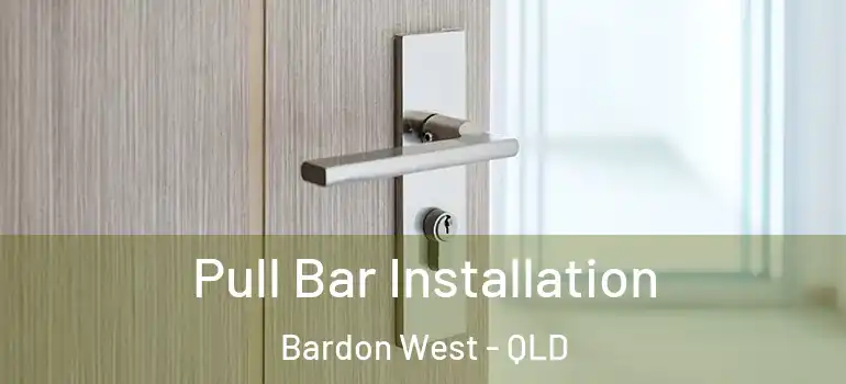 Pull Bar Installation Bardon West - QLD