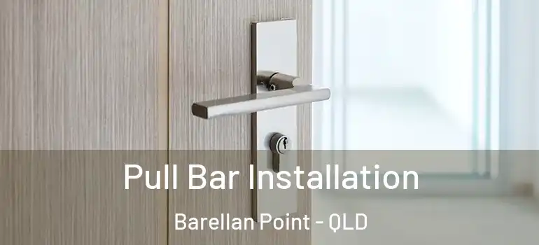Pull Bar Installation Barellan Point - QLD