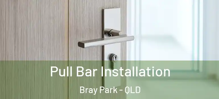 Pull Bar Installation Bray Park - QLD