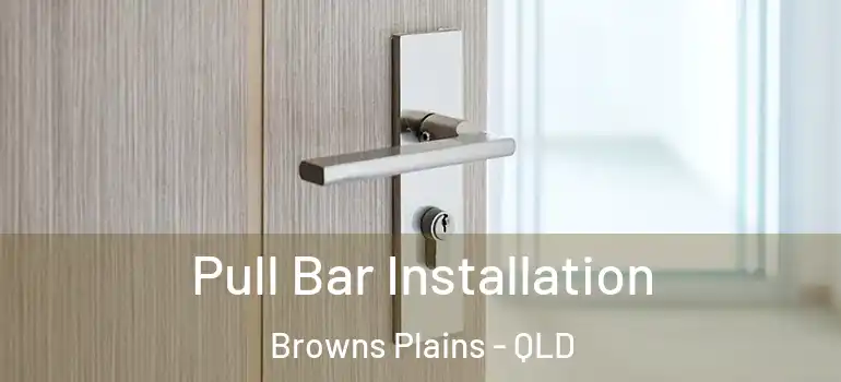 Pull Bar Installation Browns Plains - QLD