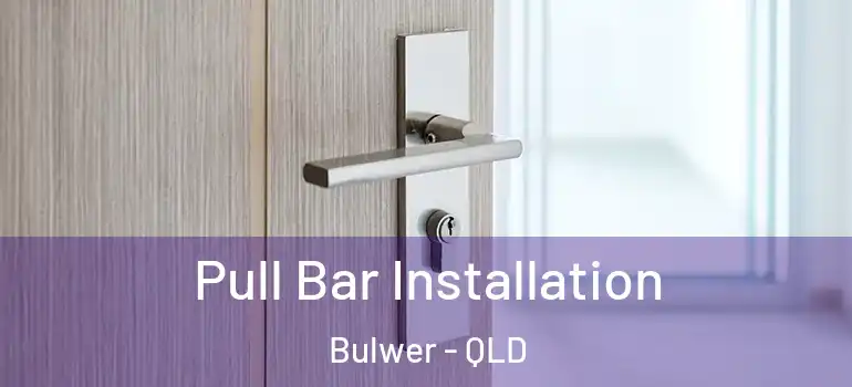 Pull Bar Installation Bulwer - QLD