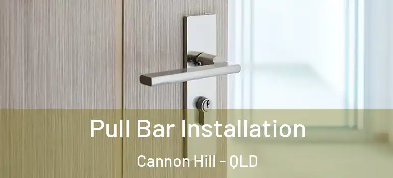 Pull Bar Installation Cannon Hill - QLD