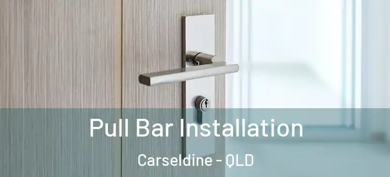 Pull Bar Installation Carseldine - QLD