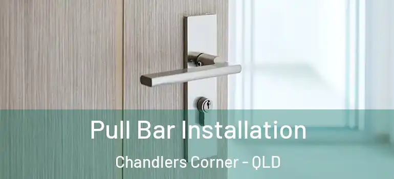 Pull Bar Installation Chandlers Corner - QLD