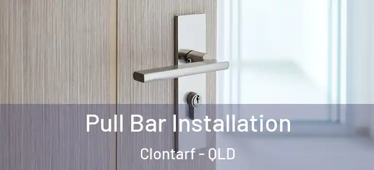 Pull Bar Installation Clontarf - QLD