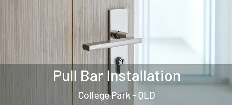 Pull Bar Installation College Park - QLD