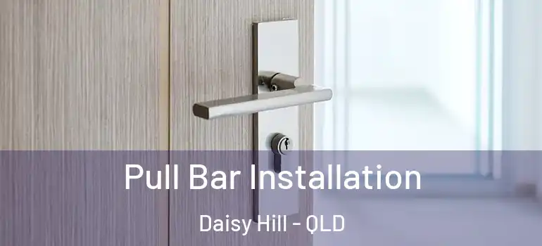 Pull Bar Installation Daisy Hill - QLD