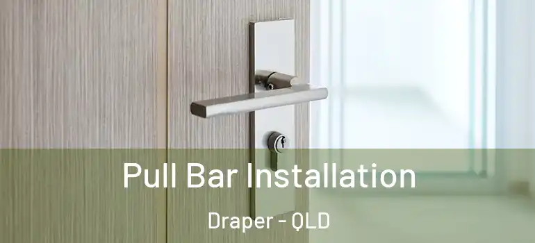 Pull Bar Installation Draper - QLD