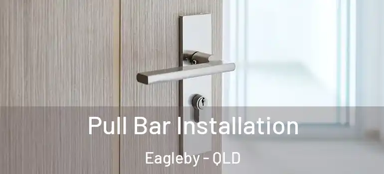 Pull Bar Installation Eagleby - QLD