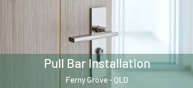 Pull Bar Installation Ferny Grove - QLD
