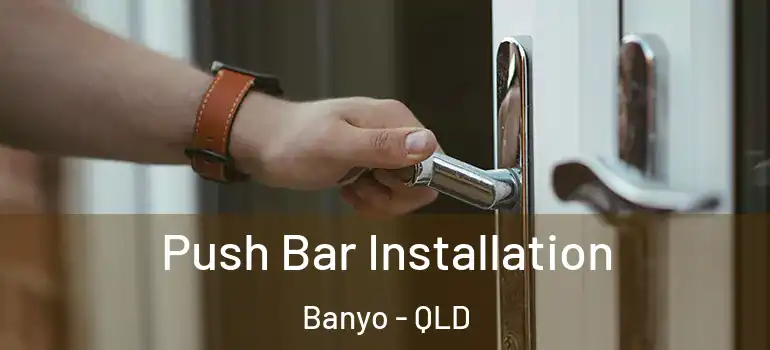 Push Bar Installation Banyo - QLD