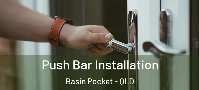 Push Bar Installation Basin Pocket - QLD