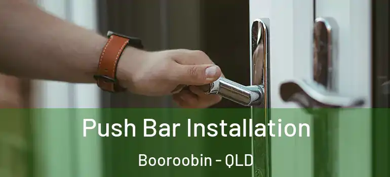 Push Bar Installation Booroobin - QLD