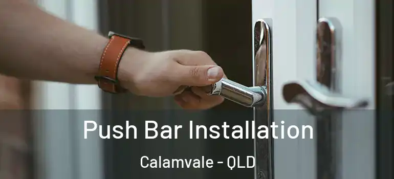 Push Bar Installation Calamvale - QLD