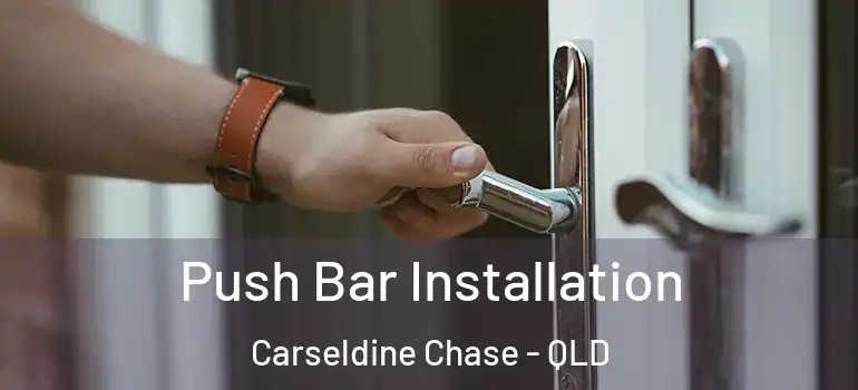 Push Bar Installation Carseldine Chase - QLD