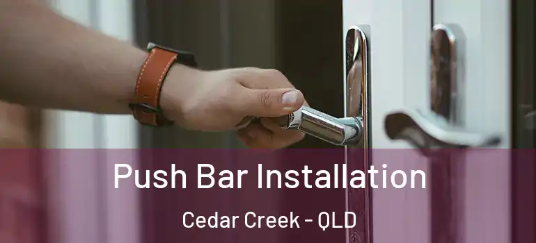 Push Bar Installation Cedar Creek - QLD