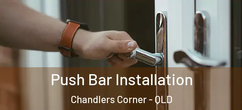  Push Bar Installation Chandlers Corner - QLD