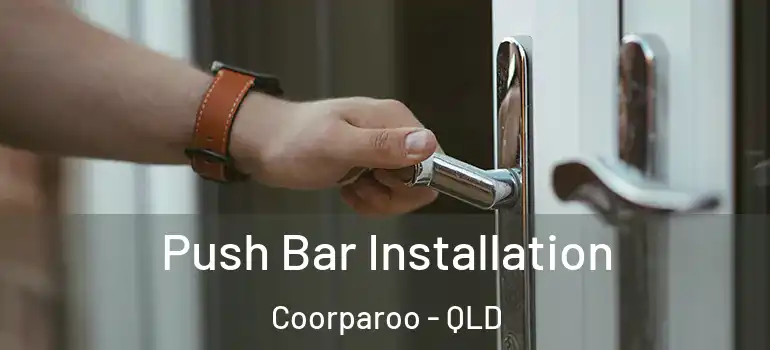 Push Bar Installation Coorparoo - QLD