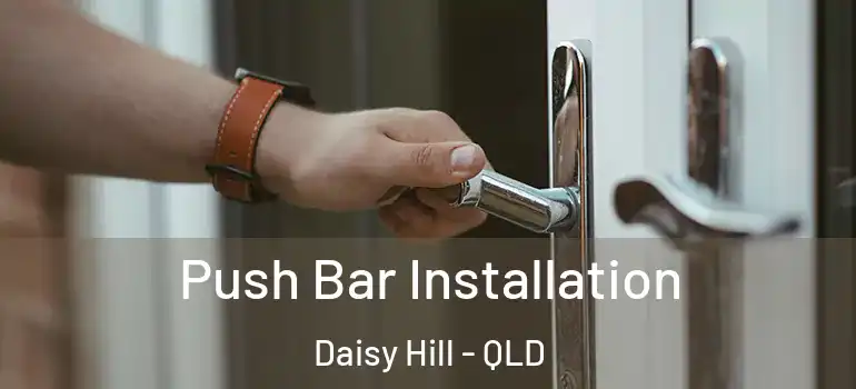 Push Bar Installation Daisy Hill - QLD