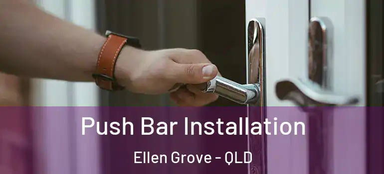 Push Bar Installation Ellen Grove - QLD
