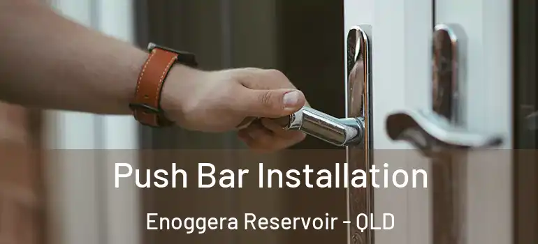 Push Bar Installation Enoggera Reservoir - QLD