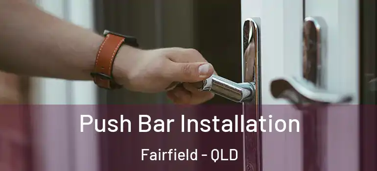 Push Bar Installation Fairfield - QLD