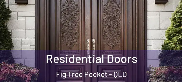 Residential Doors Fig Tree Pocket - QLD