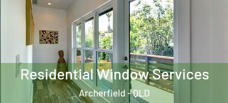  Residential Window Services Archerfield - QLD
