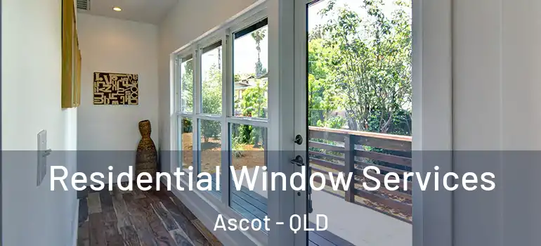 Residential Window Services Ascot - QLD