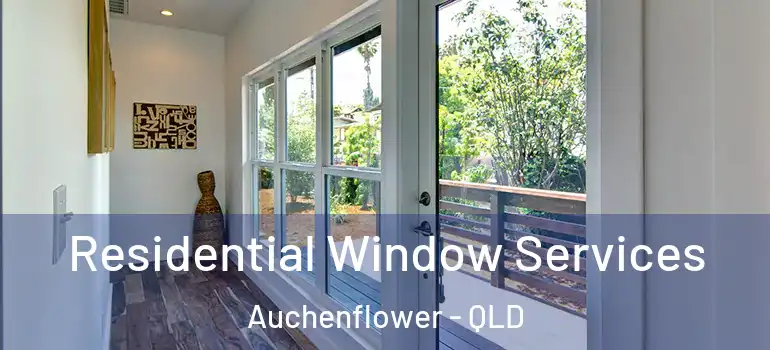 Residential Window Services Auchenflower - QLD
