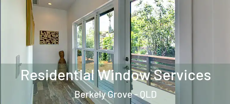 Residential Window Services Berkely Grove - QLD