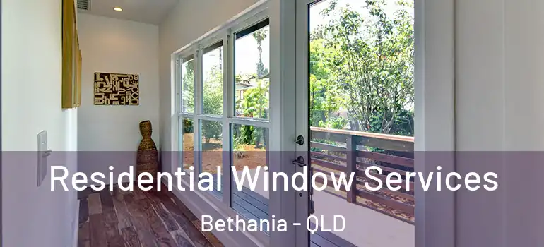  Residential Window Services Bethania - QLD