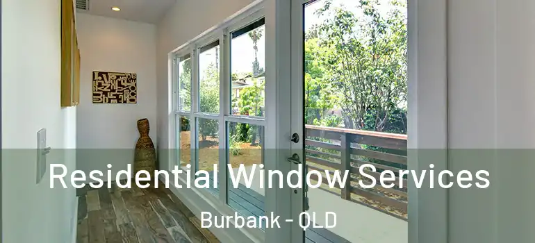 Residential Window Services Burbank - QLD