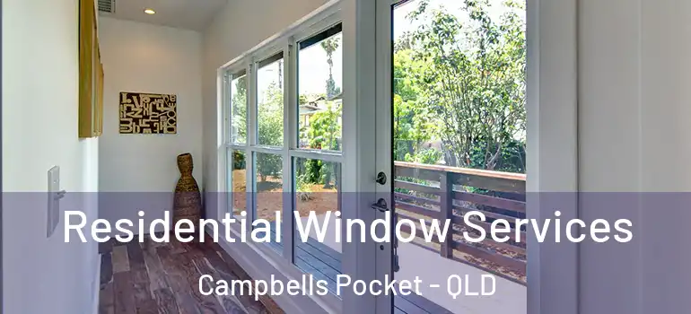 Residential Window Services Campbells Pocket - QLD