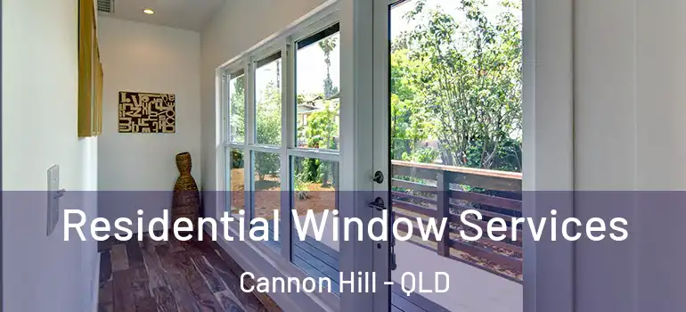 Residential Window Services Cannon Hill - QLD