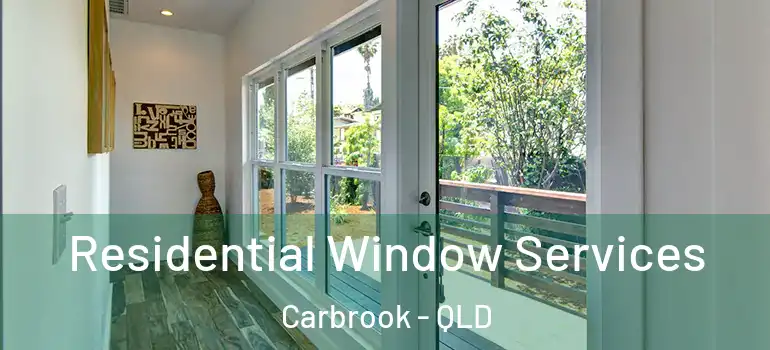Residential Window Services Carbrook - QLD