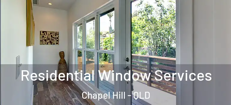 Residential Window Services Chapel Hill - QLD