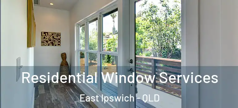 Residential Window Services East Ipswich - QLD