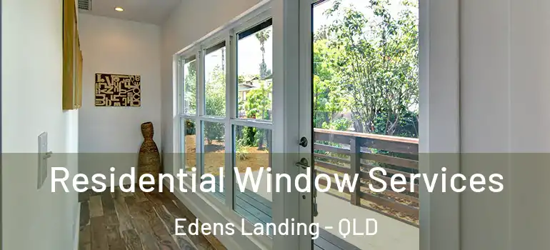 Residential Window Services Edens Landing - QLD