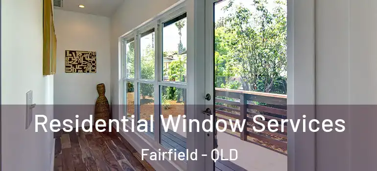 Residential Window Services Fairfield - QLD