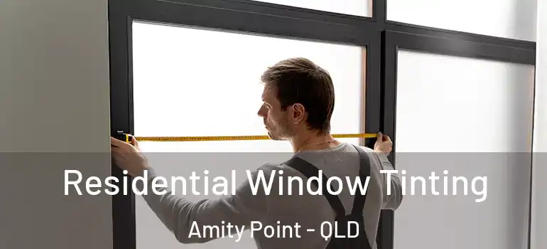 Residential Window Tinting Amity Point - QLD