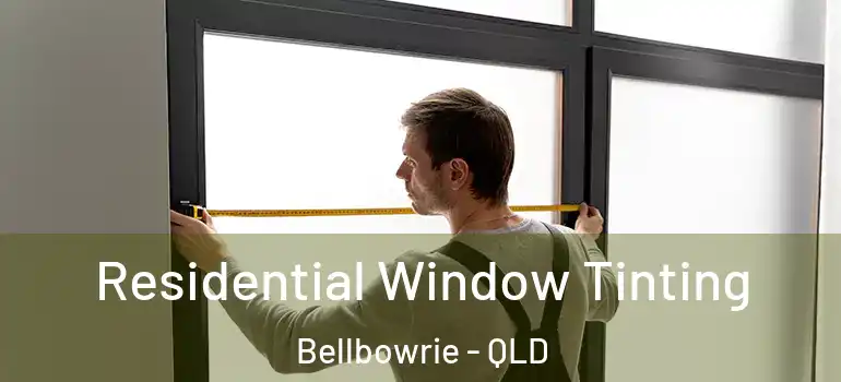  Residential Window Tinting Bellbowrie - QLD