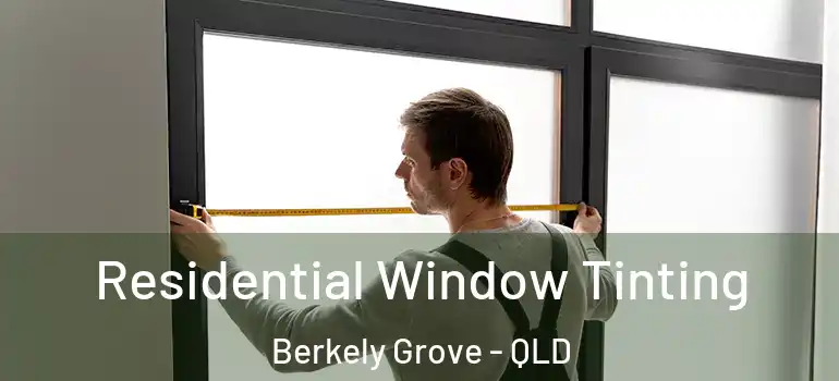 Residential Window Tinting Berkely Grove - QLD