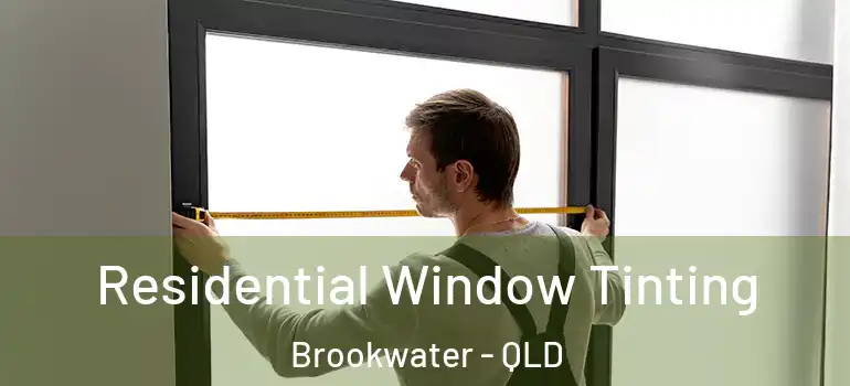 Residential Window Tinting Brookwater - QLD